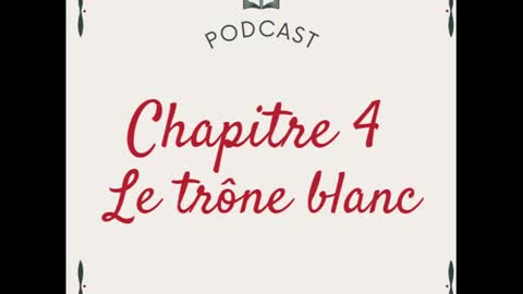 6- Chapitre 4 PARTIE 2 : Le trône blanc