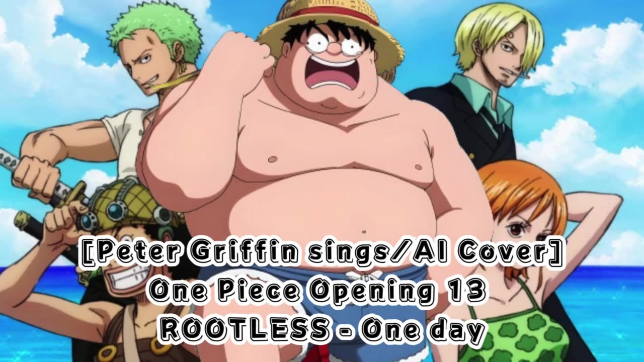 [Peter Griffin sings/AI Cover] One Piece Opening 13 The ROOTLESS - One day