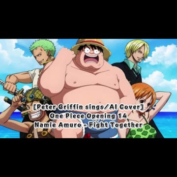 [Peter Griffin sings/AI Cover] One Piece Opening 14 Namie Amuro - Fight Together