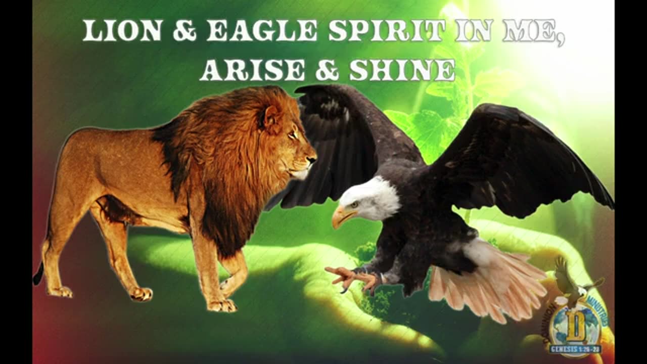 Lion & Eagle Spirit In Me, Arise & Shine