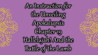 Revelation 19 Hallelujah! And the Battle of the Lamb