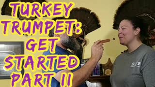 Turkey Trumpets: Get Started Part II