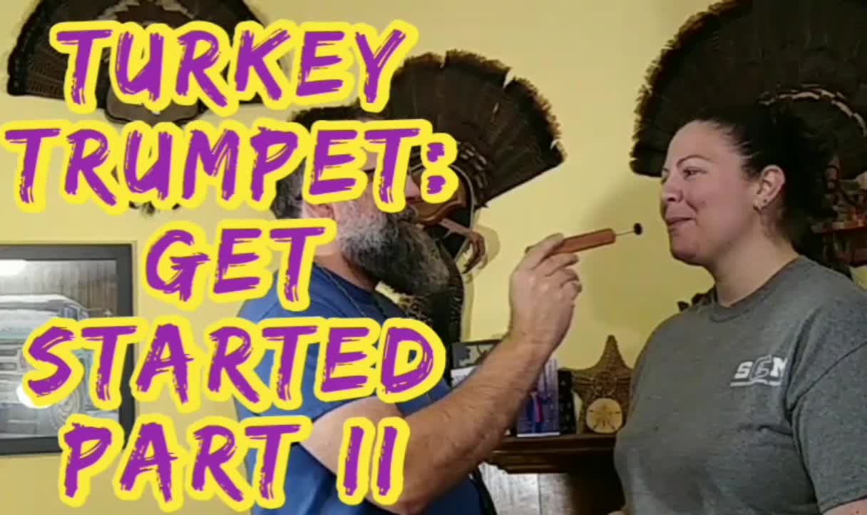 Turkey Trumpets: Get Started Part II