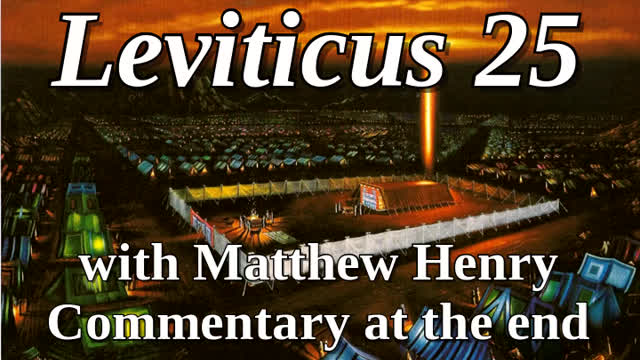 📖🕯 Holy Bible - Leviticus 25 with Matthew Henry Commentary at the end.