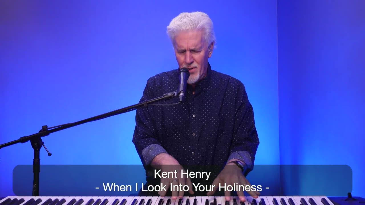 KENT HENRY | WHEN I LOOK INTO YOUR HOLINESS | CARRIAGE HOUSE WORSHIP