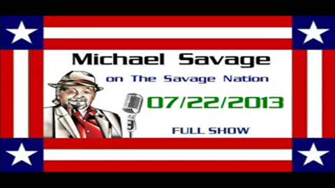 2013, The Savage Nation - Full Show - July 22, 2013 -