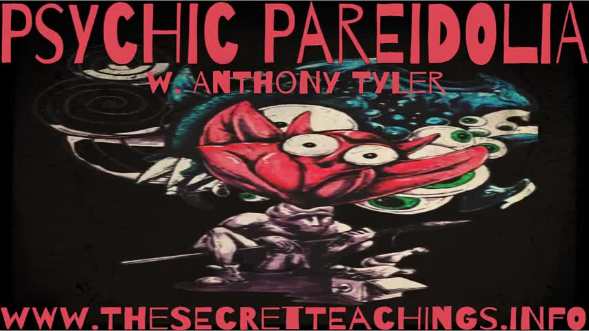 THE SECRET TEACHINGS, 2022-07-26 PSYCHIC PAREIDOLIA W. ANTHONY TYLER