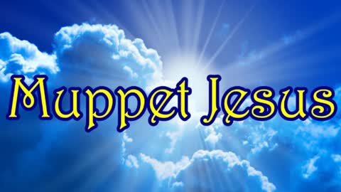 Muppet Jesus 08-02-22