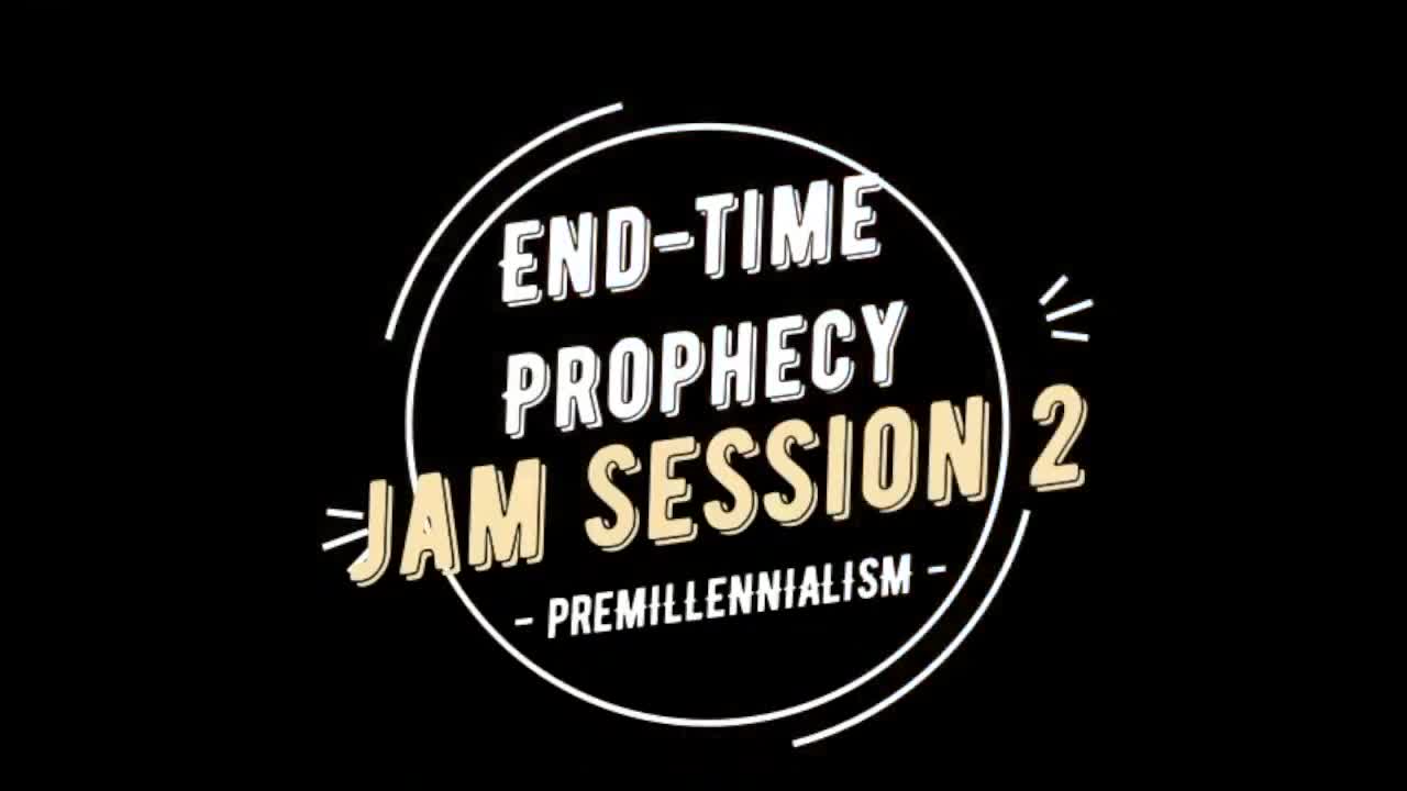 Prophecy Jam 2.0 - Why Premillennialism?