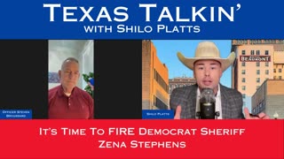 Texas Talkin' Ep 45 It's Time to FIRE Democrat Sheriff Zena Stephens