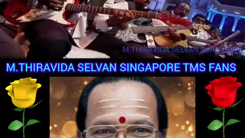 அன்பு மலர்களே TMS LEGEND M.THIRAVIDA SELVAN SINGAPORE TMS FANS