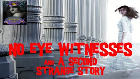 No Eye Witnesses and A Second Strange Story | Nightshade Diary Podcast