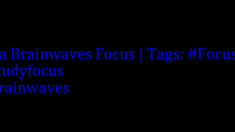 beta_brainwaves_focus_20Hz__Focusing_ _studyfocus_ _brainwaves_17116289106956484