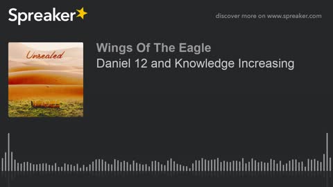 Unsealed EP 1: Daniel 12 and Knowledge Increasing