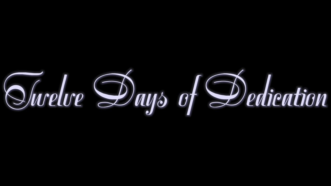 7. Twelve Days of Dedication