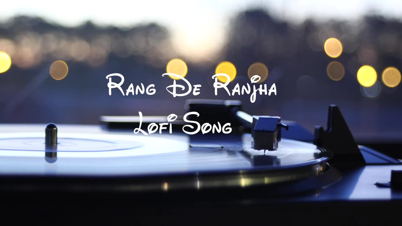 Rang de Ranjheya || Lo- Fi || chill beats ||