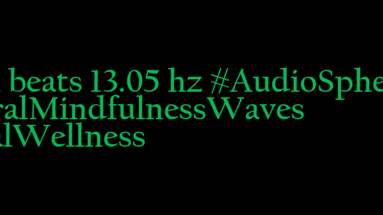 binaural_beats_13.05hz_TherapeuticSounds StressManagement AudioSphereMindfulness