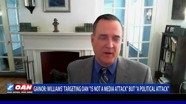 Dan Gainor: Williams' targeting OAN 'is not a media attack' but 'a political attack'