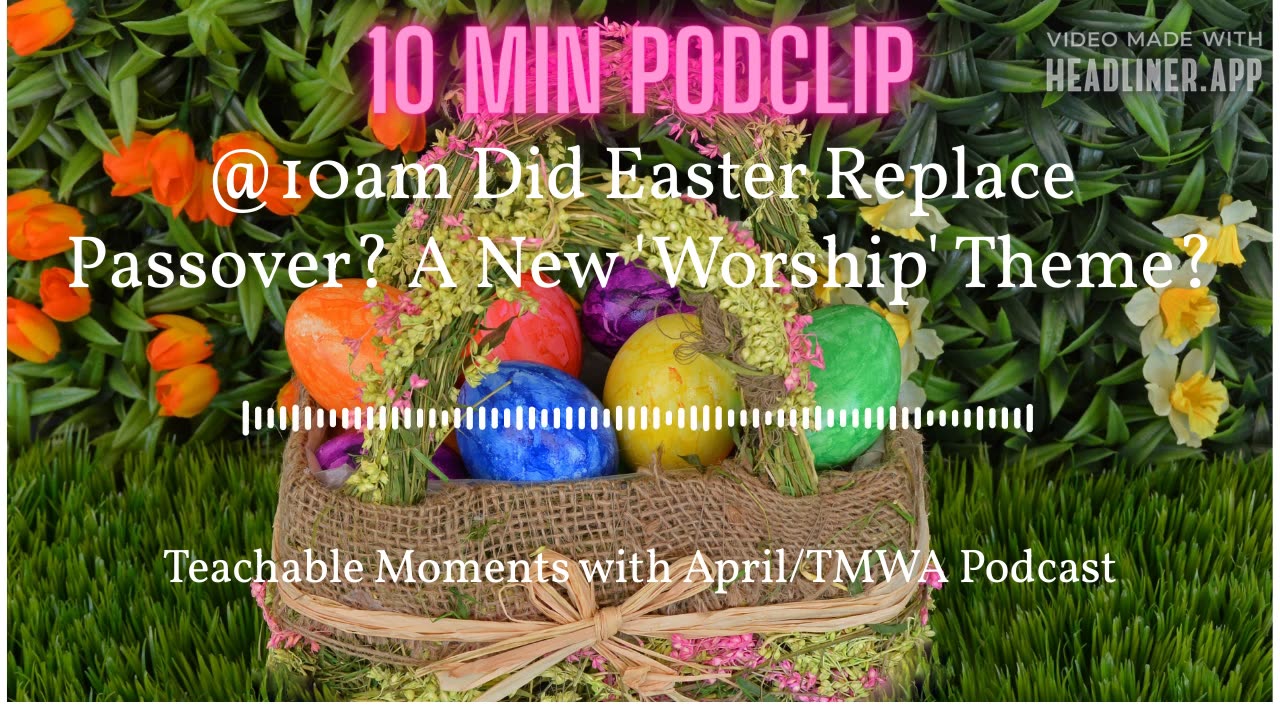 Did Easter Replace The Passover?A New Worship Theme?