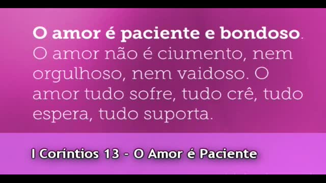 I Coríntios 13 - O Amor é Paciente e Bondoso