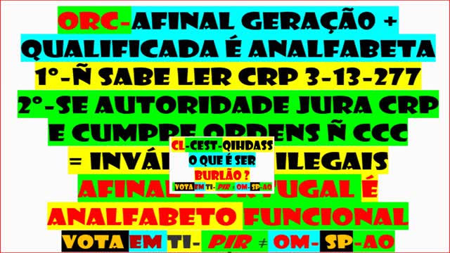 GERAÇÃO + EVOLUÍDA-ANALFABETA-BURLONA PREFIRO SER PECBC E NÃO ESTAR ABRANGIDO LEI 34/87 politics-