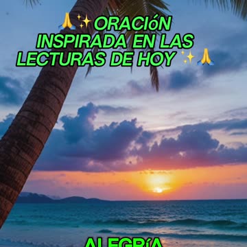 🙏✨Oración Inspirada en las Lecturas de Hoy ✨🙏