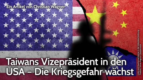 Taiwans Vizepräsident in den USA – Die Kriegsgefahr wächst | Christian Wagner @NDS