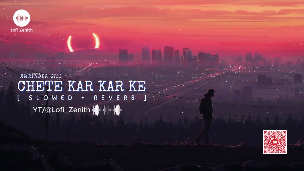 CHETE KAR KAR KE - AMRINDER GILL - [ SLOWED + REVERB ] #lofimusic #lofi #amrindergill #chetekarkarke