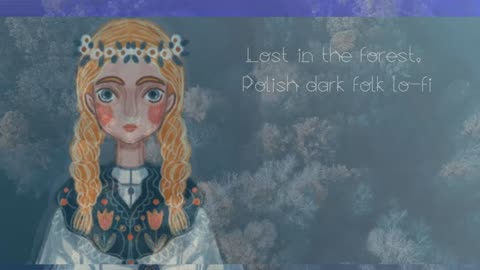 Girl lost in the Forest, Polish dark folklore, lo-fi, Dormitria ;-)