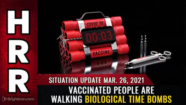 03-26-21 - Vaccinated People are Walking Biological Time Bombs