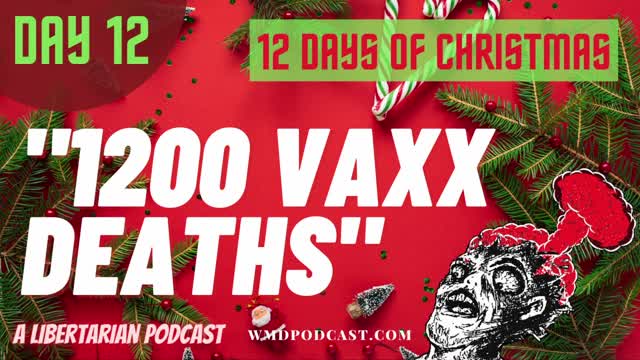 [BONUS] "1200 VAXXED DEATHS" 12 Days Of Christmas - 12 Minute Episode WMD Podcast