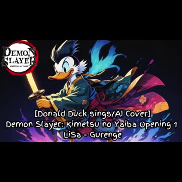 [Donald Duck sings/AI Cover] Demonslayer:Kimetsu no Yaiba Season 1 Opening LiSa - Gurenge