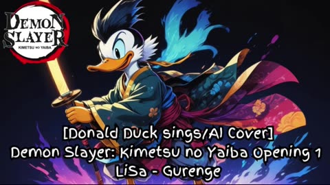 [Donald Duck sings/AI Cover] Demonslayer:Kimetsu no Yaiba Season 1 Opening LiSa - Gurenge