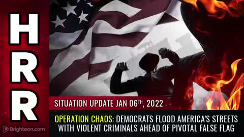 01-06-22 S.U. - Democrats Flood Americas Streets with Violent Criminals Ahead of Pivotal False Flag