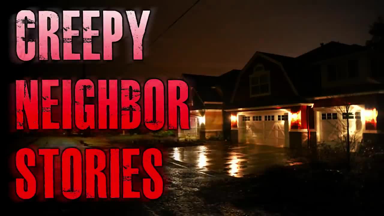 4 TRUE Creepy Neighbor Horror Stories