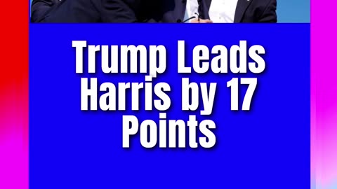 #New #Polling #Reveals #Upcoming #Election #TrendsTrump Leads Harris by 17 Points