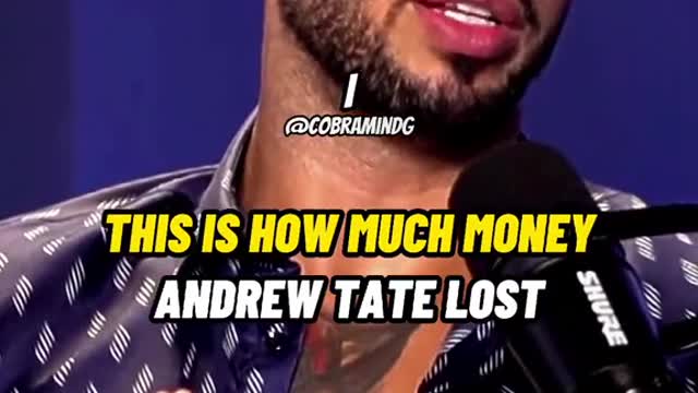 Andrew Tate lost a lot of money