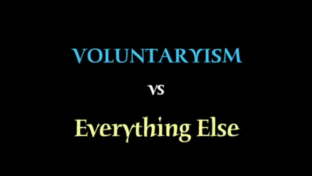 Voluntaryism vs Everything Else