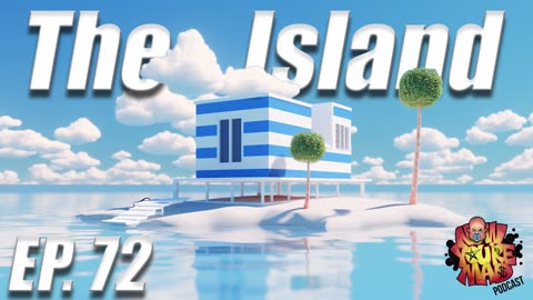 Ep. 72 The Island