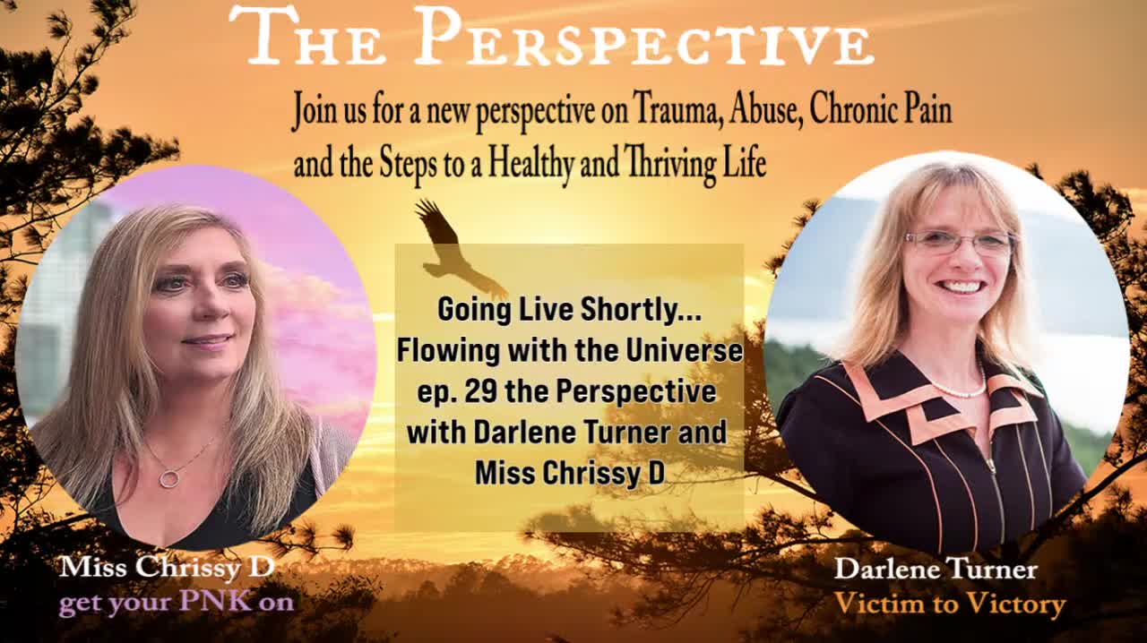 the Perspective episode 29 Flowing with the Universe with Darlene and Miss Chrissy D