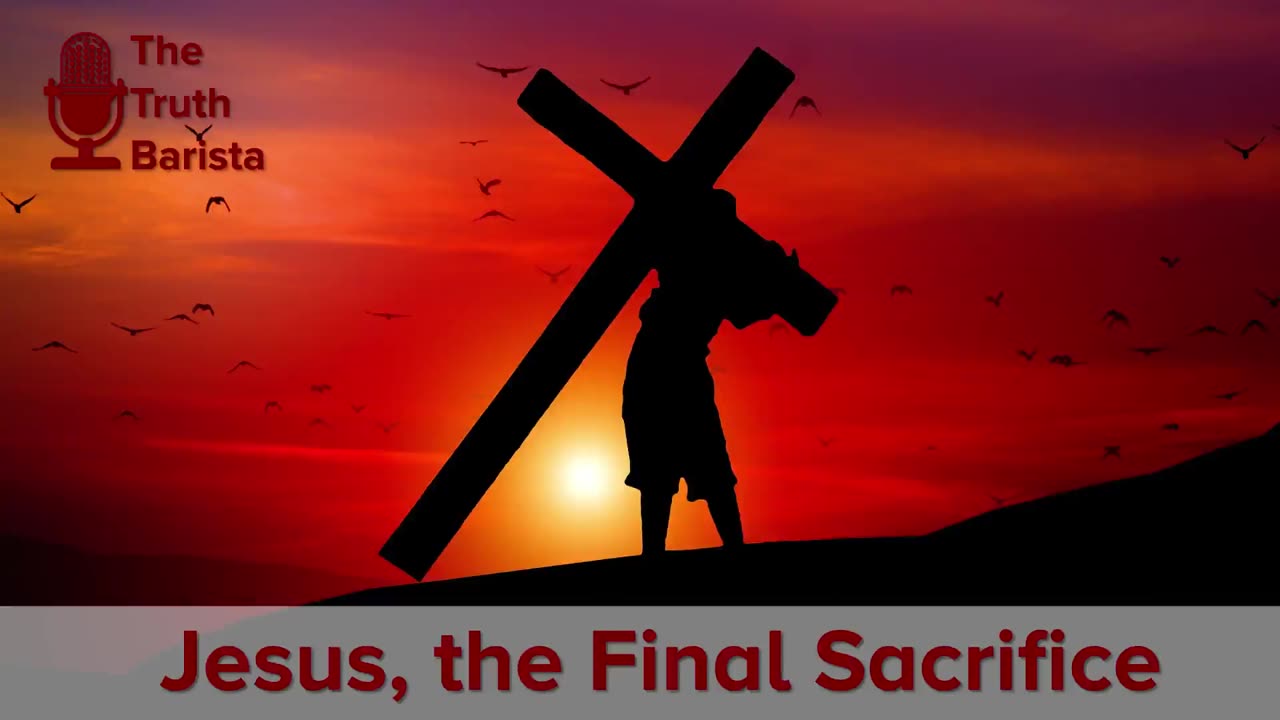 Jesus, the Final Sacrifice