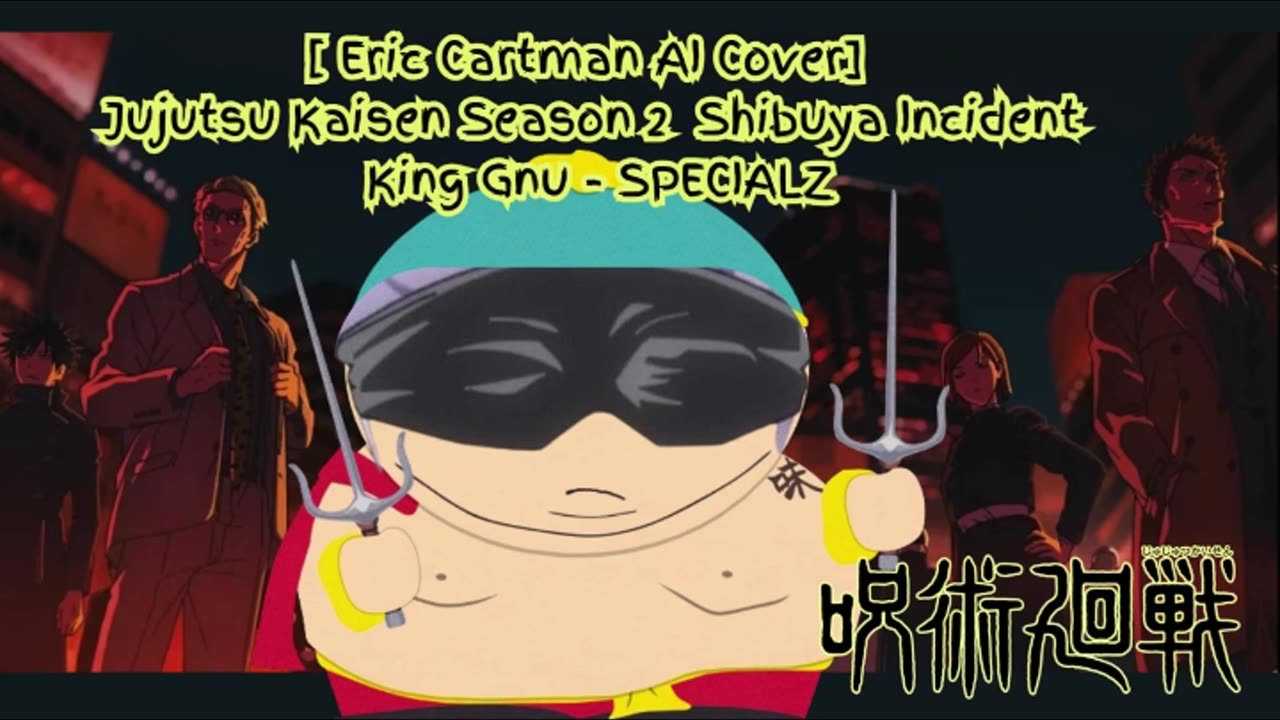 [Eric Cartman sings/AI Cover] Jujutsu Kaisen Season 2 Opening 2 King Gnu - SPECIALZ