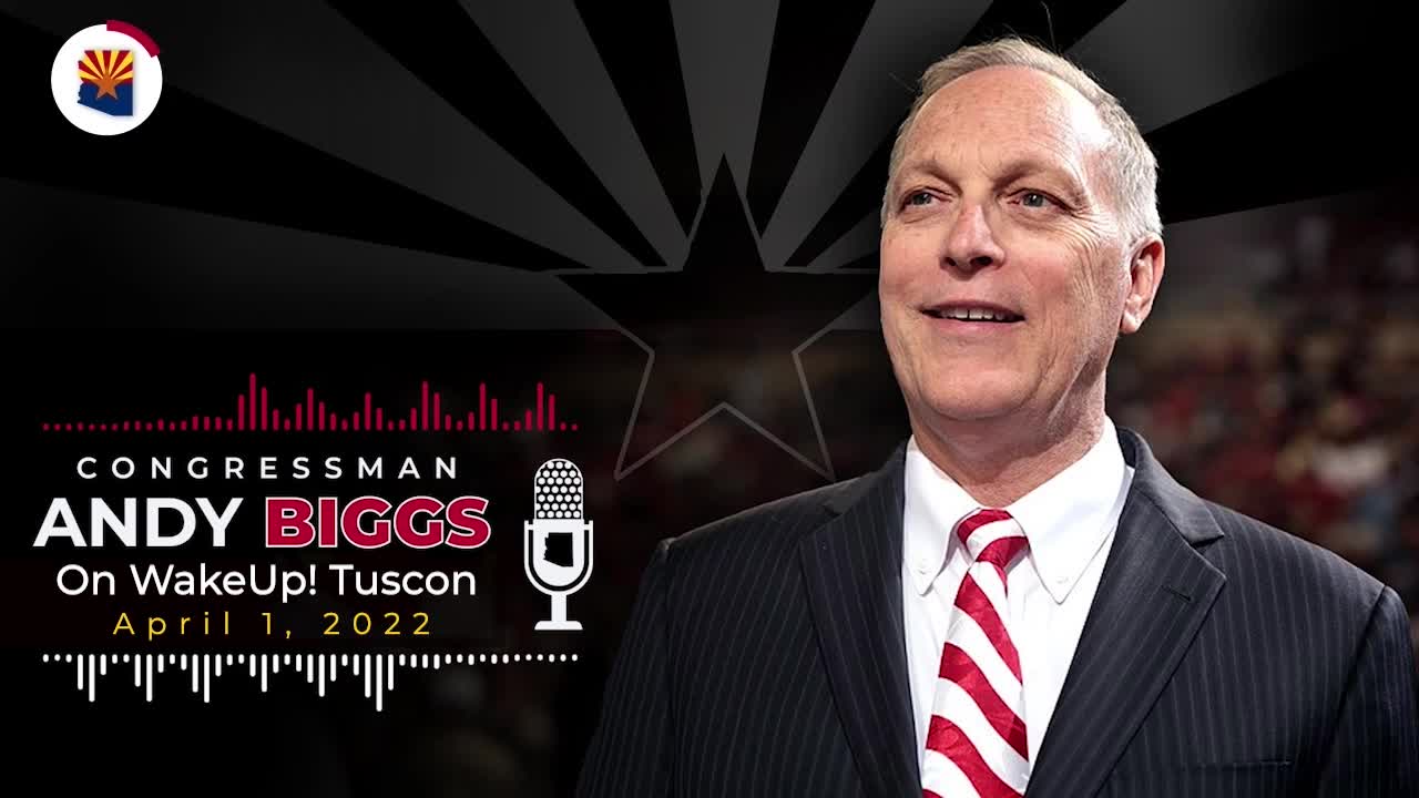 Rep. Andy Biggs Discusses President Biden's Incompetent Leadership on WakeUp! Tuscon