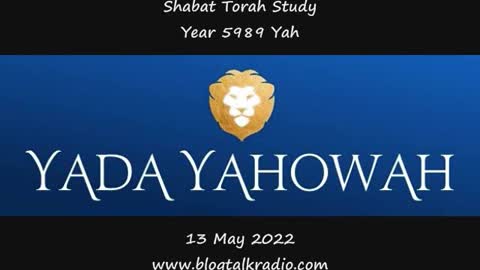 Shabat Torah Study Year 5989 Yah 13 May 2022