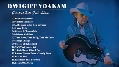 Dwight Yoakam Greatest Hits Full Album 2021