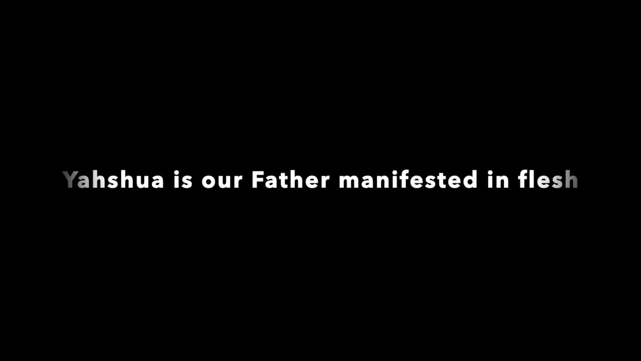 Yahshua is our Father manifested in flesh