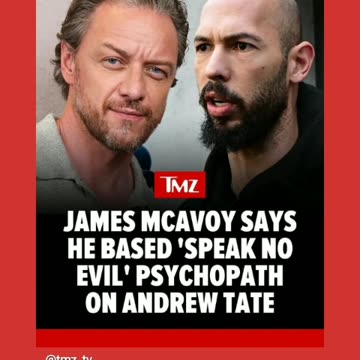 James McAvoy he based on speak no evil psychopath on andrew tate 9/4/24