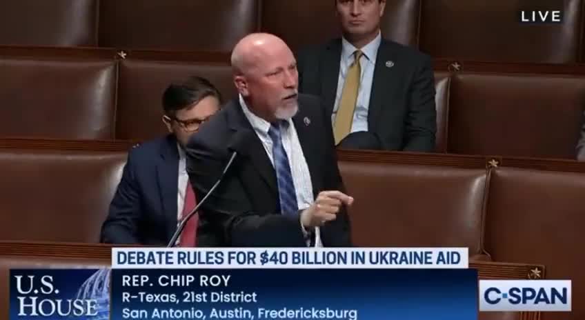 TX Rep Chip Roy ERUPTS on House Floor over $40 Billion vote for Ukraine