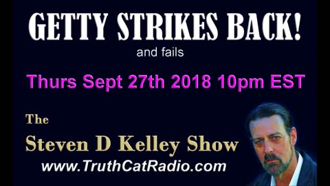 Getty Strikes Back! The Steven D Kelley Show Sept-27-2018