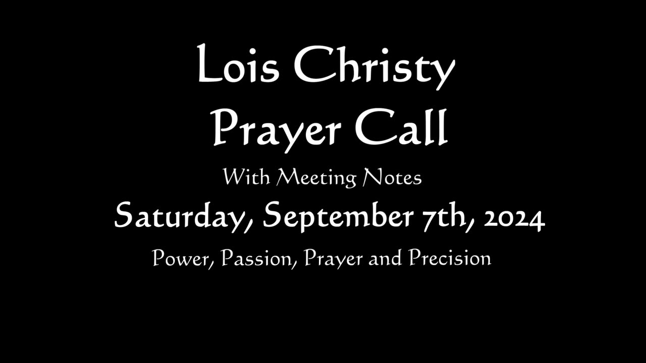 Lois Christy Prayer Group conference call for Saturday, September 7th, 2024